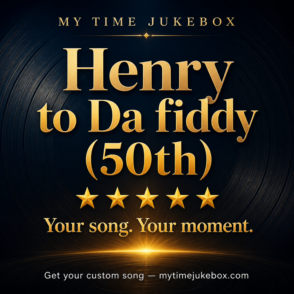 Henry to Da Fiddy (50th) — custom birthday song
