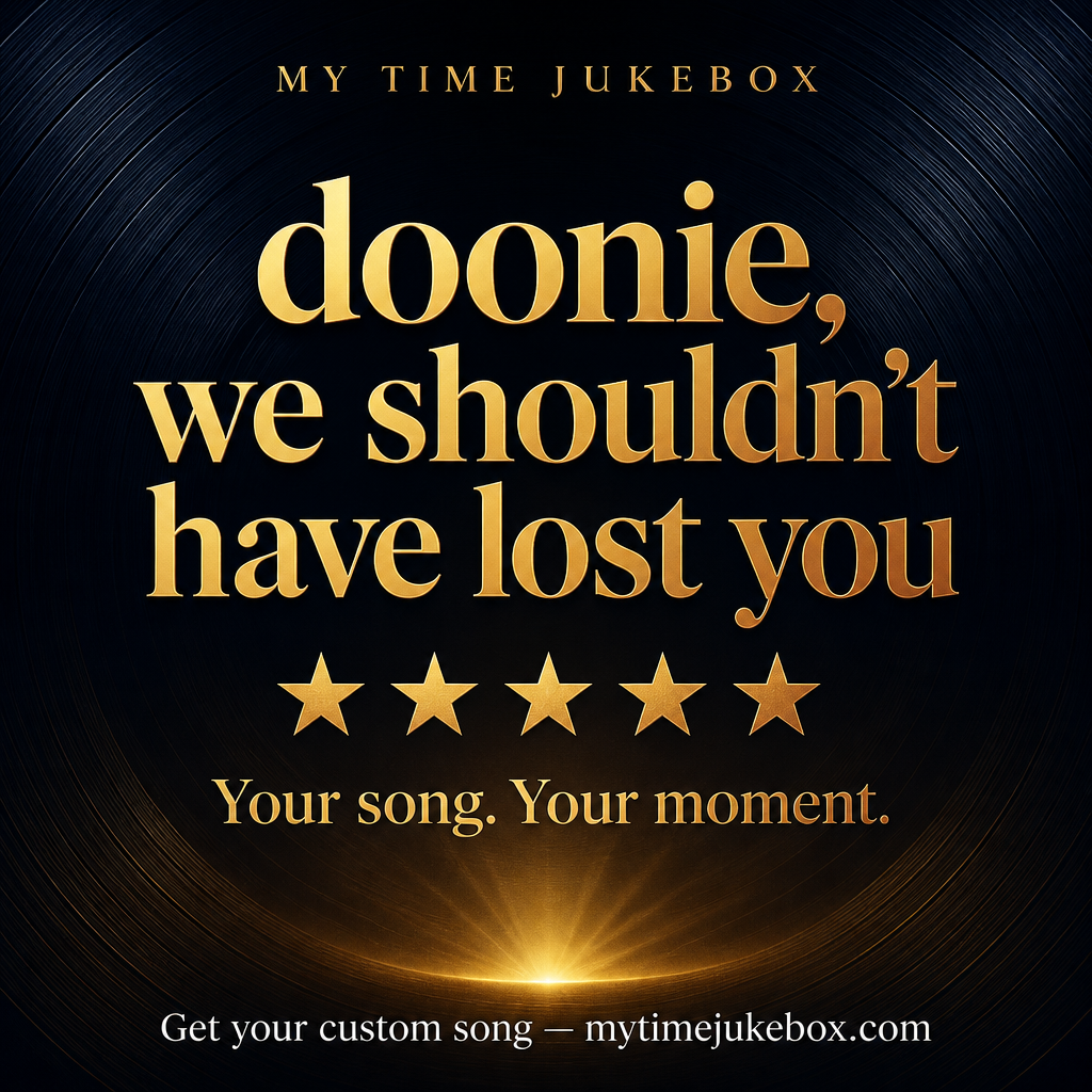 doonie, we shouldn’t have lost you — custom tribute song